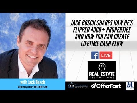 Jack Bosch Shares How He's Flipped 4000 Properties to Generate Lifetime Cash Flow
