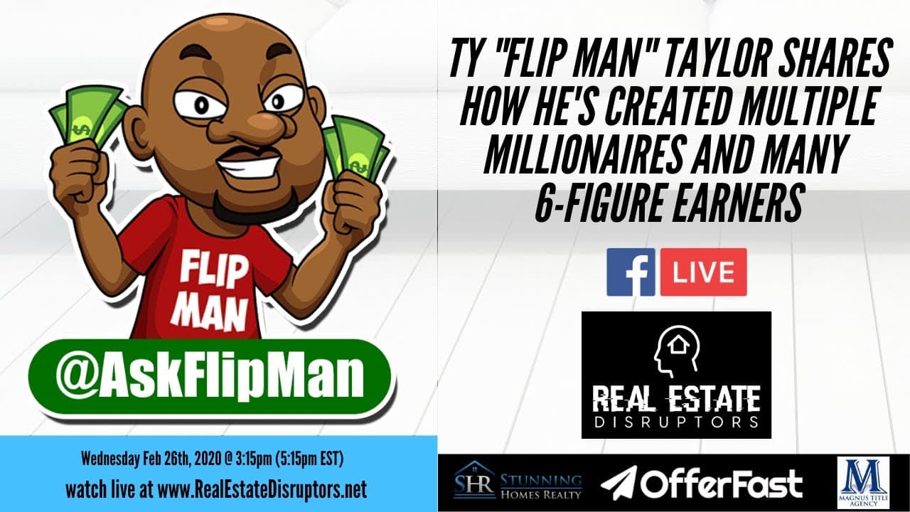 Ty “Flip Man” Taylor Shares How He’s Created Multiple Millionaires and Many 6-Figure Earners