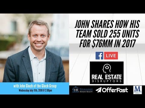 John Shares How His Team Sold 255 Units for $76MM in 2017