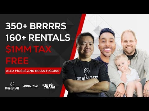 Making $1MM Tax Free – Alex Moses & Brian Higgins on How They’ve Done 350+ BRRRRs & Own 160+ Rentals