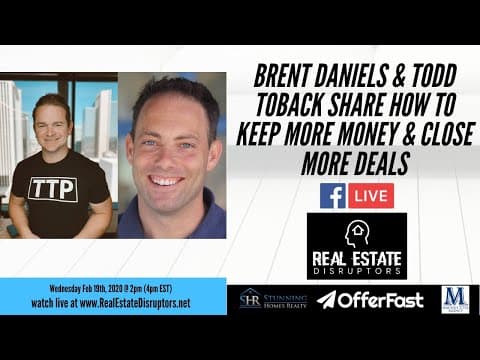 Brent Daniels & Todd Toback Share How to Keep More Money & Close More Deals
