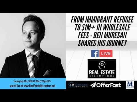 From Immigrant Refugee To $1M + In Wholesale Fees – Ben Muresan Shares His Journey