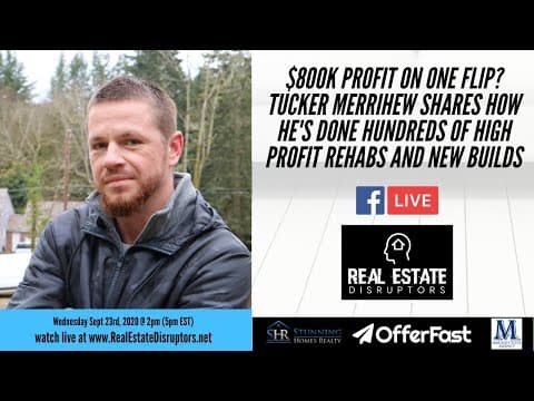 $800k Profit on One Flip? Tucker Merrihew Shares How He’s Flipped 100s of High Profit Deals