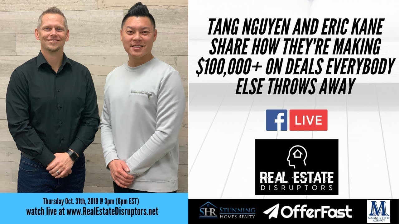 Tang Nguyen and Eric Kane Share How They’re Making $100,000+ on Deals Everybody Else Throws Away