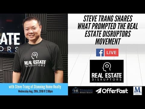 Steve Trang Shares What Started the Real Estate Disruptors Movement