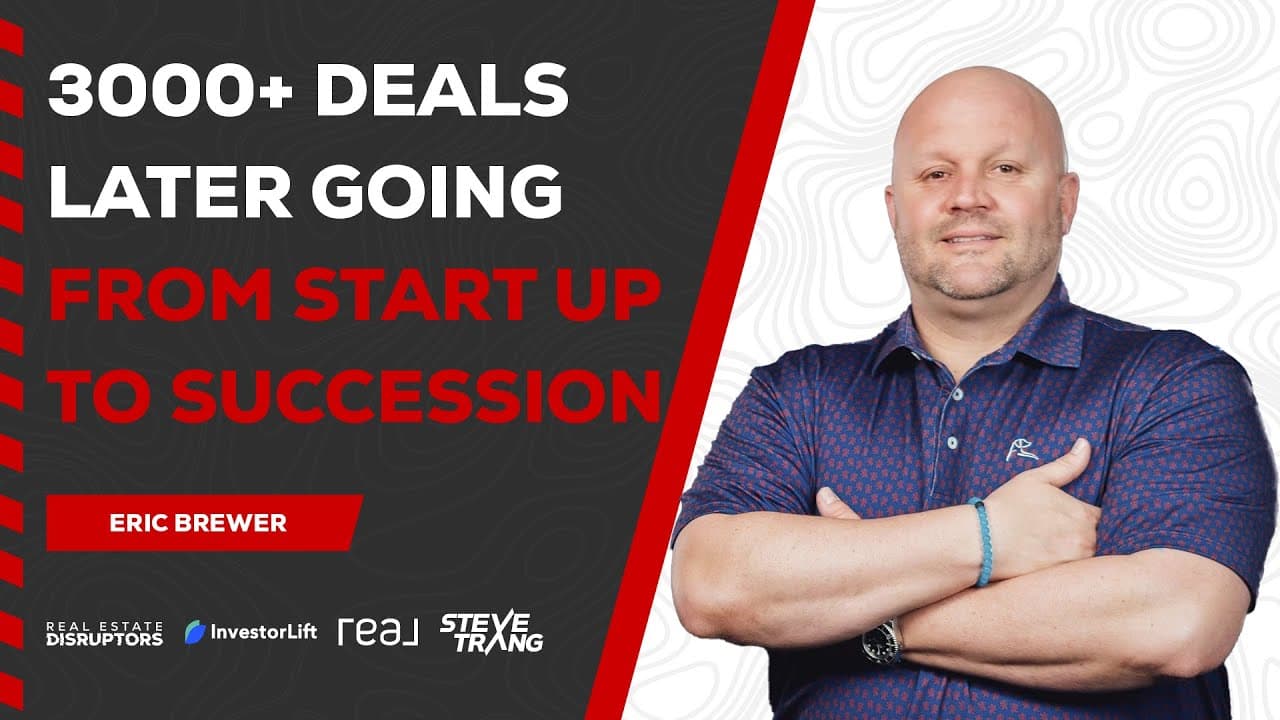3000+ Real Estate Deals Later, Going From Startup to Succession | Part I