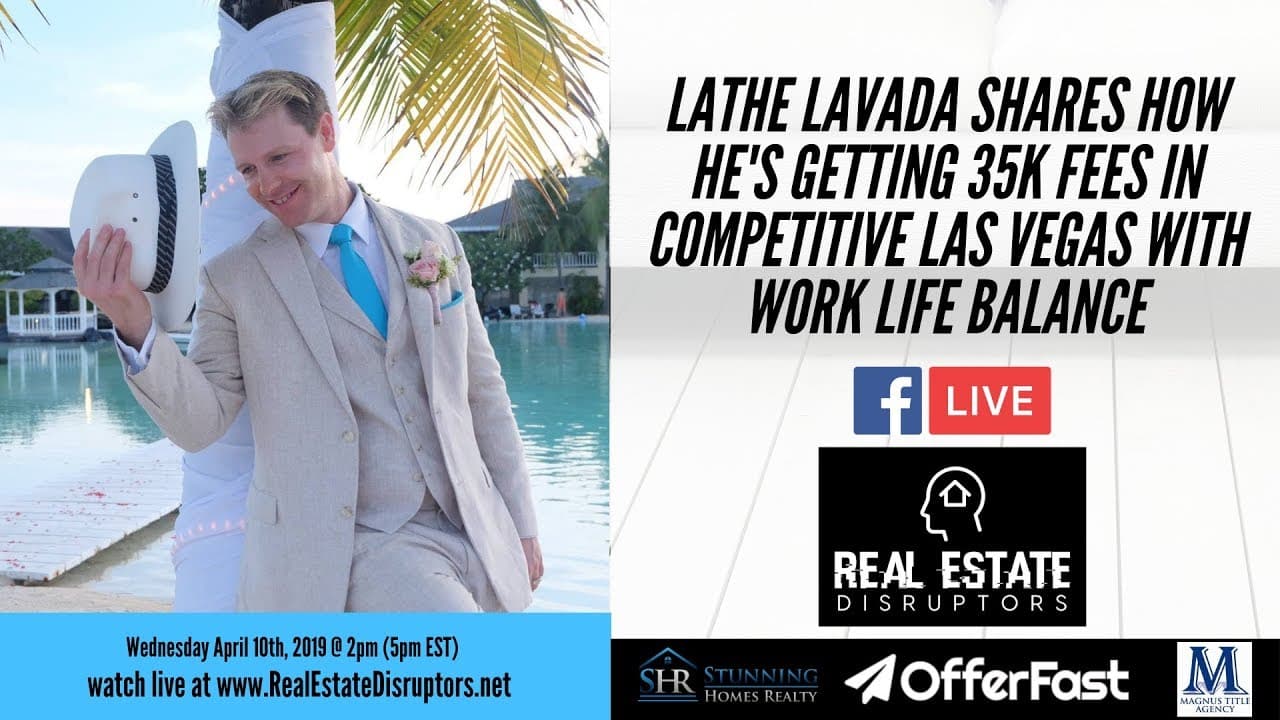 Lathe Lavada Shares How He’s Getting $35k Fees in Competitive Las Vegas With Work Life Balance
