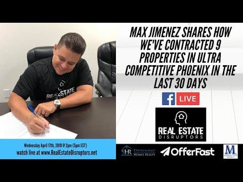 Max Jimenez Shares How We’ve Contracted 9 Properties in Last 30 Days in Ultra Competitive Phoenix