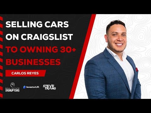 From Flipping Cars on Craigslist to Owning 30+ Businesses | Carlos Reyes