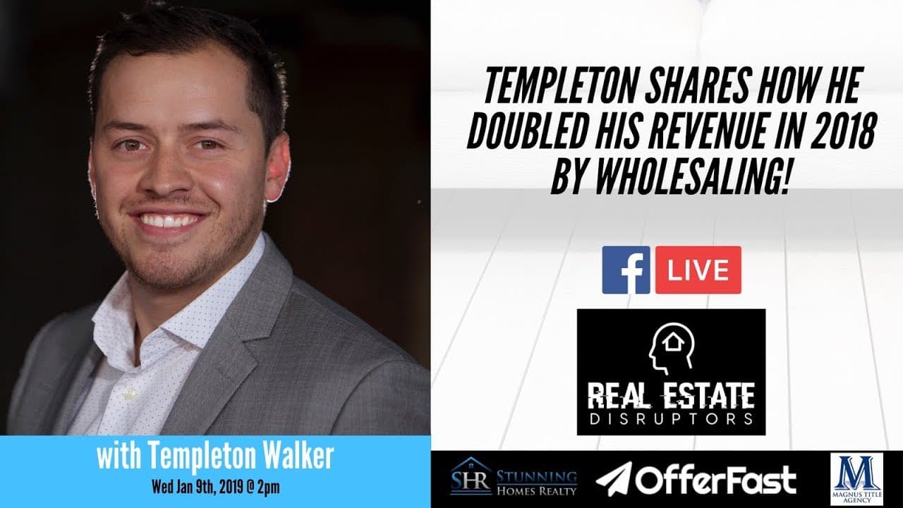 Templeton Walker Shares How He Doubled His Income in 2019 by Wholesaling