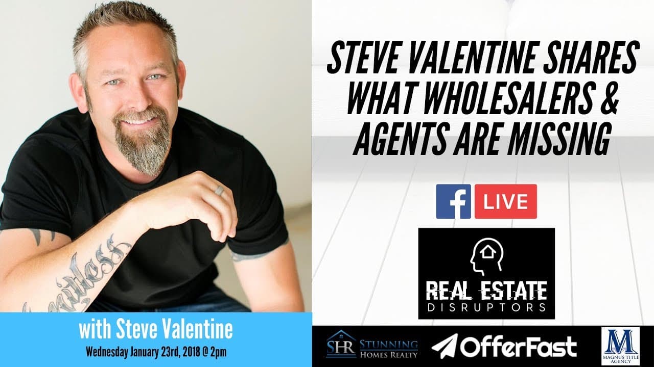 Steve Valentine Shares What Wholesalers and Real Estate Agents are Missing Out On