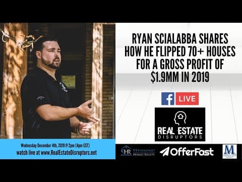 Ryan Scialabba shares how he flipped 70+ houses for a gross profit of $1.9MM in 2019