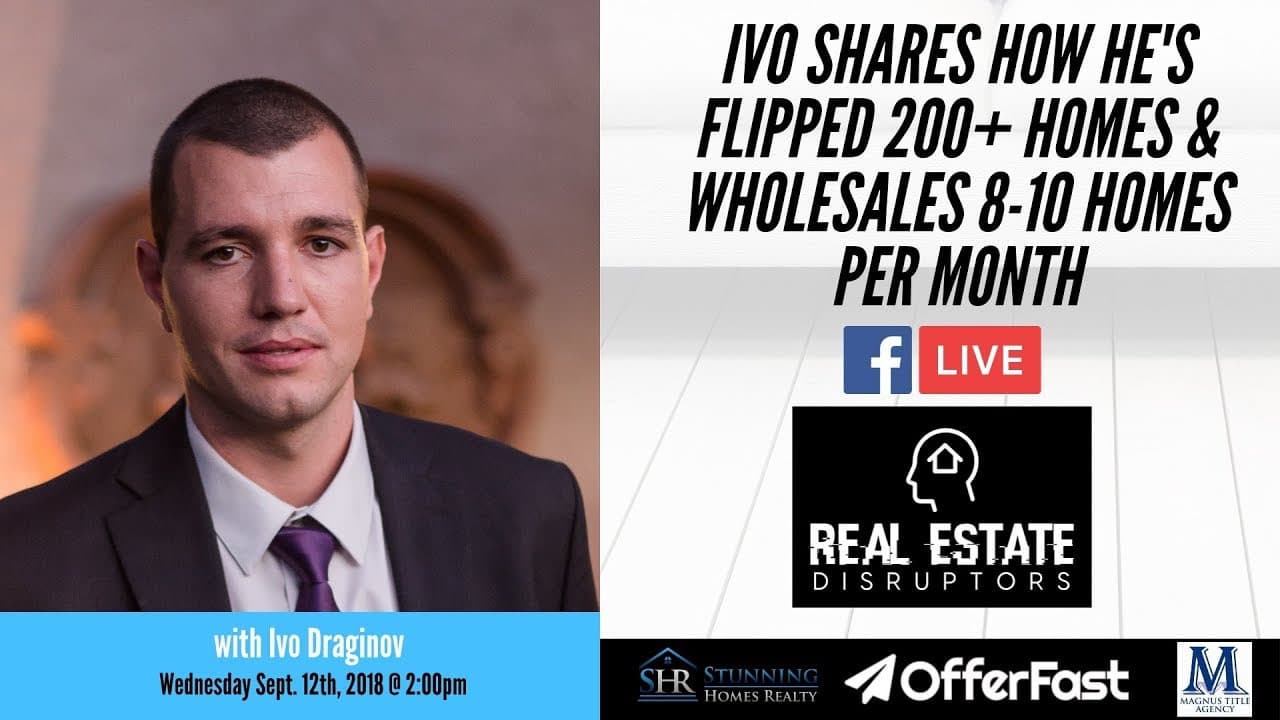 Ivo Draginovic on Flipping 200+ Houses and Wholesaling 8-10 Houses per Month